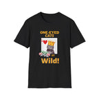 Black One Eyed Cat shirt reads One Eyed Cats Are Wild! Has poker chips, playing card with one eyed cat oon a C of Hearts playing card with cat wearing a crown like a Jack of hearts! Perfect gift for cat mom cat dad or cat lover of special needs cat