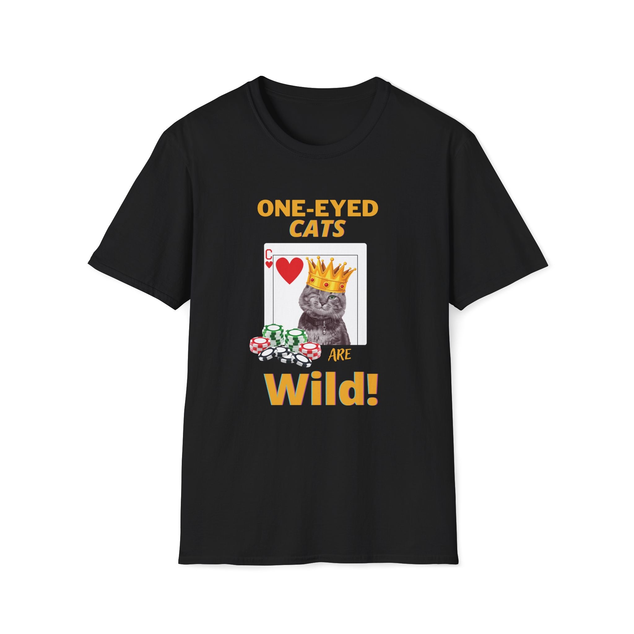 Black One Eyed Cat shirt reads One Eyed Cats Are Wild! Has poker chips, playing card with one eyed cat oon a C of Hearts playing card with cat wearing a crown like a Jack of hearts! Perfect gift for cat mom cat dad or cat lover of special needs cat