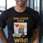 One Eyed Cat shirt reads One Eyed Cats Are Wild! Has poker chips, playing card with one eyed cat oon a C of Hearts playing card with cat wearing a crown like a Jack of hearts! Perfect gift for cat mom cat dad or cat lover of special needs cat