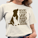 Woman wearing a natural colored tshirt that reads in bold chocolate brown print Rescue The Mistreated Save the Injured Love the Abandoned featuring a dog and cat image appealing to animal rescue, dog rescue, cat rescue, tnr advocates or animal lovers