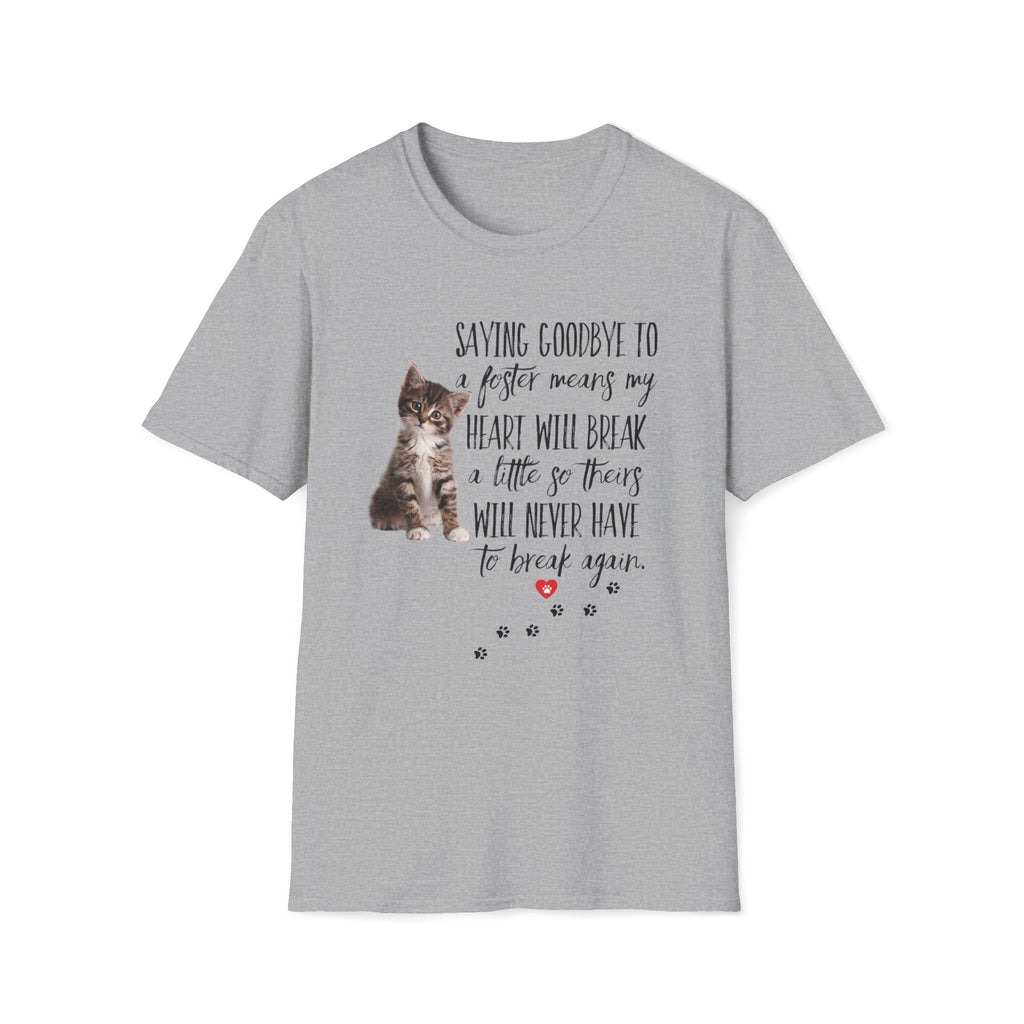Sand color t-shirt with a kitten graphic and the quote ‘Saying Goodbye to a Foster Means My Heart Will Break a Little So Theirs Will Never Have To Break Again' Soft 100% ringspun cotton foster parent shirt kitten foster mom gift