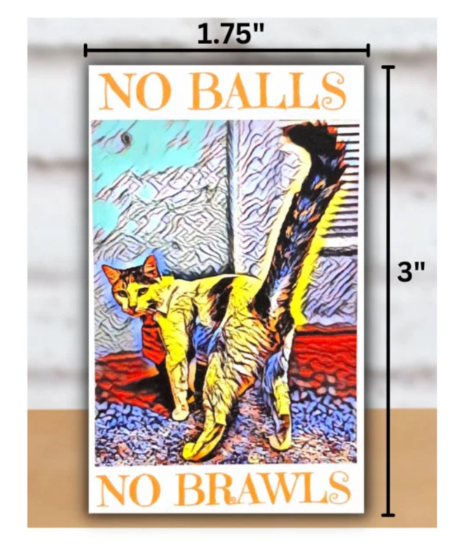 TNR Sticker reads No Balls No Brawls for Trap Neuter Return Advocates, Colony Care Givers, Community Cats, Feral Cats, Stray Cats, Street Cats. Animal Rescue and Trap Neuter Return 